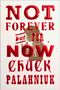 Chuck Palahniuk: Not Forever, But For Now, Buch