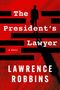 Lawrence Robbins: The President's Lawyer, Buch