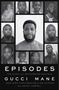 Gucci Mane: Episodes, Buch