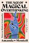 Amanda Montell: The Age of Magical Overthinking, Buch