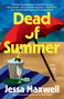 Texte: "Dead of Summer", "A Novel", "Jessa Maxwell", "Author of The Golden Spoon". Strand mit Schirm, Eimer, Glas.