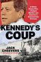 Oben: "A White House Plot, a Saigon Murder, and America’s Descent into Vietnam". Titel: "KENNEDY'S COUP". Unten: "JACK CHEEVERS". Zum Hintergrund: Porträt eines Mannes und Panzer-Szene. 