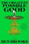 "The Greatest Possible Good" in großen Lettern, darunter "Ben Brooks". Illustration: Engel und verzierte Ornamente.