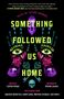 Cynthia Pelayo: Something Followed Us Home, Buch, Buch
