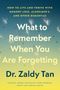 Titel: "What to Remember When You Are Forgetting" von Dr. Zaldy Tan. Pusteblumen auf blau-gelbem Hintergrund., Buch