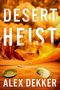 „DESERT HEIST: A THRILLER“ von Alex Dekker. Sandige Wüste, Münzen, Person im Hintergrund mit orangenem Himmel.