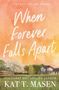 "When Forever Falls Apart" über Landschaft mit großem Haus im Hintergrund, von Katt T. Masen, Cinnamon Springs Series., Buch