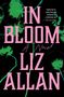 „IN BLOOM A Novel LIZ ALLAN“. Grüne Blumen auf schwarzem Hintergrund, Zitat im rechten oberen Bereich.