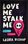 Laura Bishop: Love Me Stalk Me, Buch