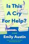 Text: „Is This A Cry For Help?“, „a novel“, „Emily Austin“, „Author of Everyone in This Room Will Someday Be Dead“. 

Illustration: Ein Daumen hoch, gestapelte Bücher und eine Katze., Buch