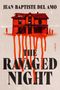 JEAN-BAPTISTE DEL AMO, THE RAVAGED NIGHT, A NOVEL. Eine Illustration eines alten Hauses mit roten Farbtropfen.