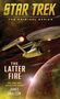 "STAR TREK: THE ORIGINAL SERIES. THE LATTER FIRE. JAMES SWALLOW. Abbildung eines Raumschiffs im All, nahe einem Planeten.", Buch