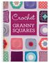 Publications International Ltd: Crochet Granny Squares, Buch