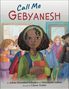 Arlene Rosenfeld Schenker: Call Me Gebyanesh, Buch, Buch