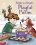 Ann D Koffsky: Kayla and Kugel's Playful Purim, Buch