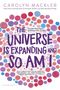 Carolyn Mackler: The Universe Is Expanding and So Am I, Buch