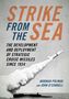 Norman Polmar: Strike from the Sea: The Development and Deployment of Strategic Cruise Missiles Since 1934, Buch