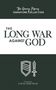 "The Henry Morris Signature Collection. The Long War Against God. Foreword by David Jeremiah." Unten Schild und Schwert.