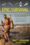 Text: "Epic Survival: Extreme Adventure, Stone Age Wisdom..." Matt Graham in wilder Landschaft mit Ausrüstung.