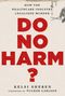 Titel in Rot: DO NO HARM? Oben: How the Healthcare Industry Legalized Murder. Unten: Kelsi Sheren, Foreword by Tucker Carlson. Eine Spritze an der Seite.