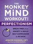 Jennifer Shannon: The Monkey Mind Workout for Perfectionism, Buch