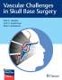 Paul Gardner: Vascular Challenges in Skull Base Surgery, Buch,Div.