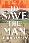 John Sayles: To Save the Man, Buch