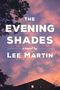 Lee Martin: The Evening Shades, Buch