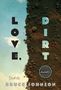 Bruce Johnson: Love, Dirt, Buch, Buch