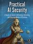 "Practical AI Security: A Hands-on Guide to Attacking, Defending, and Securing Modern AI Systems" von Harriet Farlow.