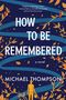 Michael Thompson (geb. 1954): How to Be Remembered, Buch