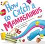 Alice Walstead: How to Catch a Mamasaurus, Buch