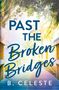 B. Celeste: Past the Broken Bridges, Buch