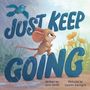 "JUST KEEP GOING" in großen Buchstaben. Eine Illustration zeigt eine rennende Maus im Regen mit einem Vogel., Buch