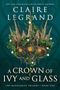 Claire Legrand: A Crown of Ivy and Glass, Buch