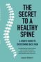 Jason Gilbert: The Secret to a Healthy Spine, Buch