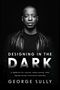 "DESIGNING IN THE DARK" ein Memoir über Vision, Resilienz und kanadisches Design von George Sully; Schwarz-Weiß-Porträt., Buch