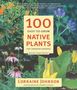 Lorraine Johnson: 100 Easy-To-Grow Native Plants for Canadian Gardens, Buch
