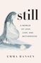 Emma Hansen: Still: A Memoir of Love, Loss, and Motherhood, Buch