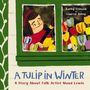 Kathy Stinson: A Tulip in Winter, Buch