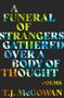 T. J. McGowan: A Funeral of Strangers Gathered Over a Body of Thought, Buch, Buch