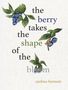 Andrea Bennett: The Berry Takes the Shape of the Bloom, Buch