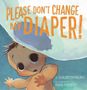 Sarabeth Holden: Please Don't Change My Diaper!, Buch