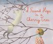 Jean E Pendziwol: I Found Hope in a Cherry Tree, Buch