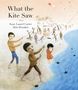 Anne Laurel Carter: What the Kite Saw, Buch