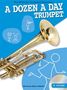 A Dozen a Day: Trumpet: Pre-Practice Technical Exercises for the Trumpet [With CD (Audio)], Noten