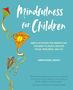 Sarah Rudell Beach: Mindfulness for Children: Simple Activities for Parents and Children to Create Greater Focus, Resilience, and Joy, Buch