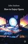 John Snelson: How to Enjoy Opera, Buch