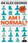 "AM I NORMAL? Understanding your place in a complex world. Dr Alex George. Silhouetten und ein Portrait am unteren Rand."