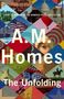 A. M. Homes: The Unfolding, Buch